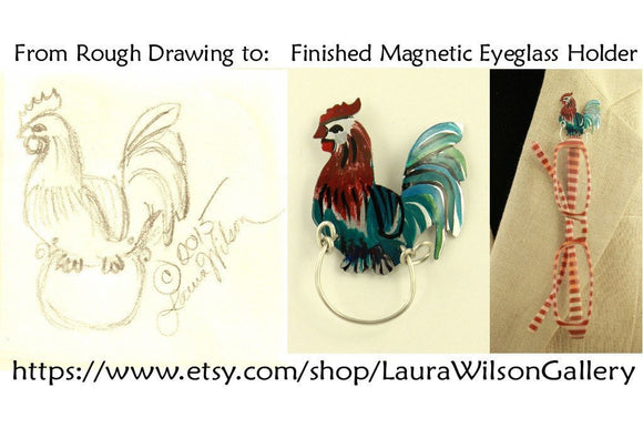 Hand Painted Custom Made Rooster Magnetic Eyeglass Holder - Laura Wilson Gallery 